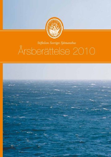 Årsberättelse 2010 - Stiftelsen Sveriges Sjömanshus