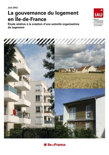 La gouvernance du logement en Île-de-France – Étude ... - IAU îdF