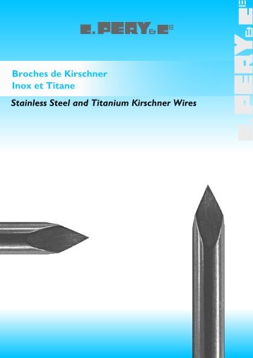 Broches de Kirschner Inox et Titane Stainless Steel ... - Charles Pery