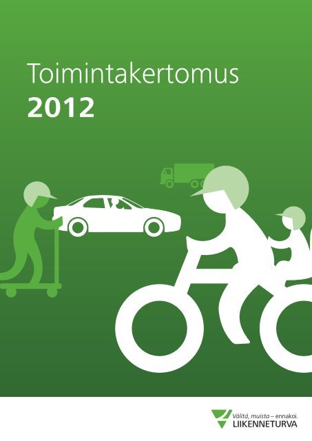 Toimintakertomus 2012 - Liikenneturva