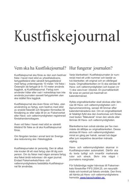 Vem ska ha Kustfiskejournal? Hur fungerar journalen? - Havs