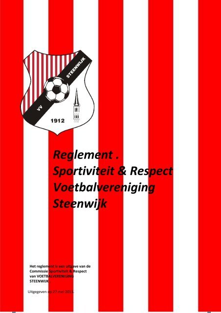 Reglement . Sportiviteit & Respect Voetbalvereniging ... - VV Steenwijk