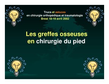 Les greffes osseuses en chirurgie du Pied. 2ème journée Trucs et ...