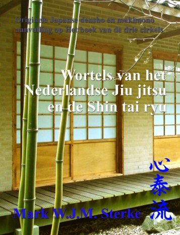 De oudste Japanse wortels van het Nederlandse Jiu jitsu - Shin tai ryu