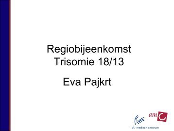T13/18 Eva Pajkrt - Stichting Prenatale Screening Amsterdam e.o.