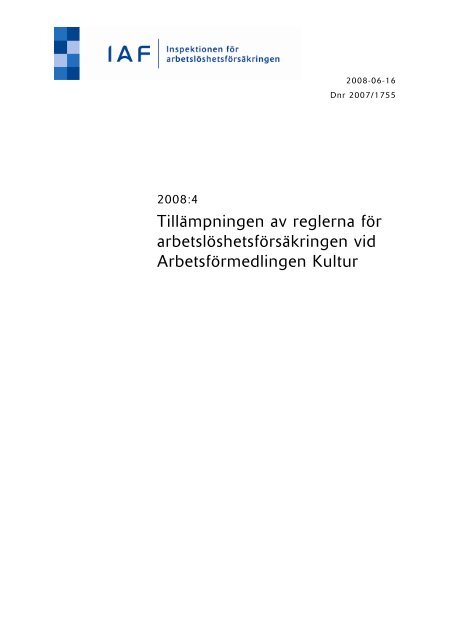 Rapport 2008:4 Tillämpningen av reglerna för arbetslöshets ... - IAF
