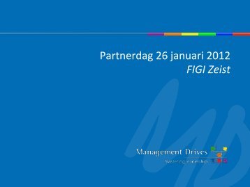 Partnerdag 26 januari 2012 FIGI Zeist - Management Drives