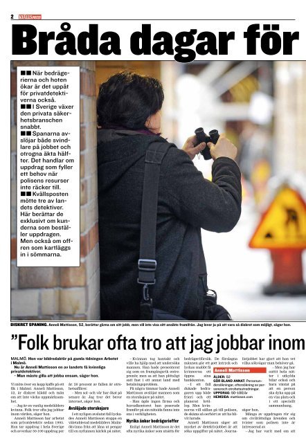 Folk brukar ofta tro att jag jobbar inom vården”