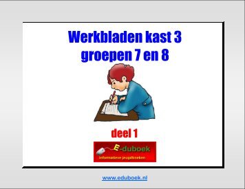 Werkbladen kast 3 groepen 7 en 8 - Eduboek.nl