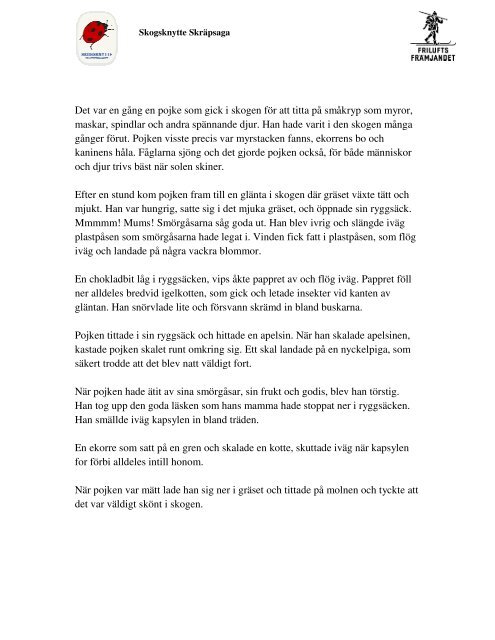Det var en gång en pojke som gick i skogen för att titta på småkryp ...