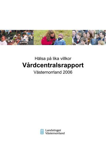 Vårdcentralsrapport Västernorrland 2006.pdf - Landstinget ...