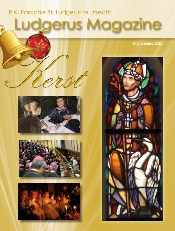 Ludgerus Magazine 4 – Kerst 2012 - Sint Ludgerusparochie Utrecht