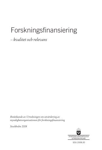 Forskningsfinansiering - kvalitet och relevans, SOU ... - Regeringen