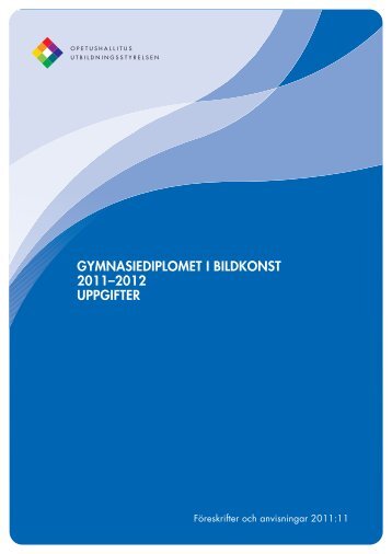 Uppgifterna för gymnasiediplomet i bildkonst 2011-2012 - Edu.fi