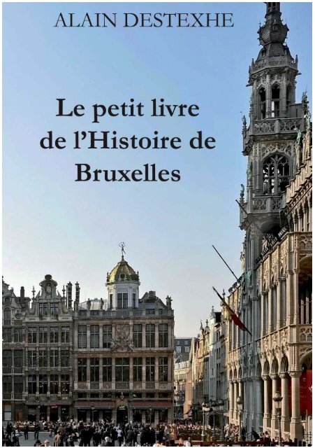 Le petit livre de l'Histoire de Bruxelles - Alain Destexhe