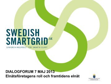 DIALOGFORUM 7 MAJ 2013 Elnätsföretagens roll och framtidens ...