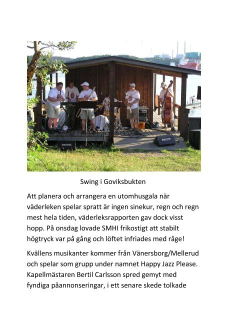 Läs om vår spelning i Govik 09-08-05 - happy jazz please