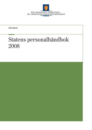 Statens personalhåndbok 2008 (pdf, 1 Mb) - Regjeringen.no