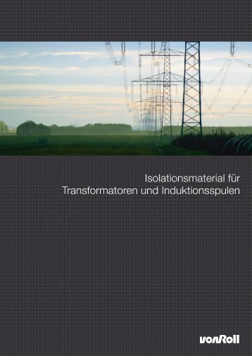 Isolationsmaterial für Transformatoren und Induktionsspulen - Von Roll