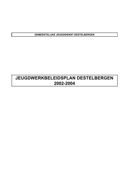 JEUGDWERKBELEIDSPLAN DESTELBERGEN 2002-2004 - Combell