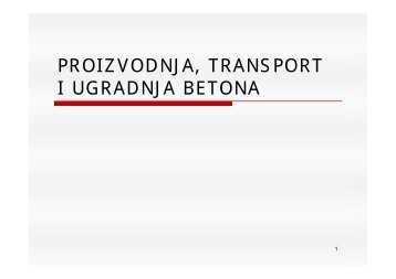 PROIZVODNJA, TRANSPORT I UGRADNJA BETONA