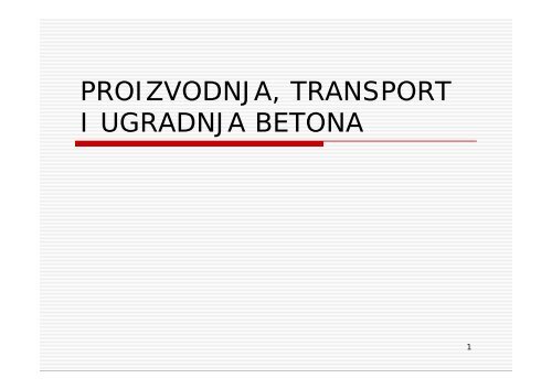 PROIZVODNJA, TRANSPORT I UGRADNJA BETONA