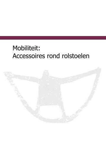 Mobiliteit: Accessoires rond rols Mobiliteit: oires rond ... - ADVYS