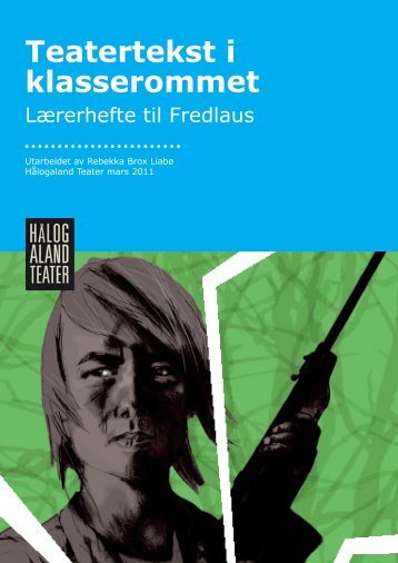 Lærerhefte Fredlaus(849 KB) - Hålogaland Teater