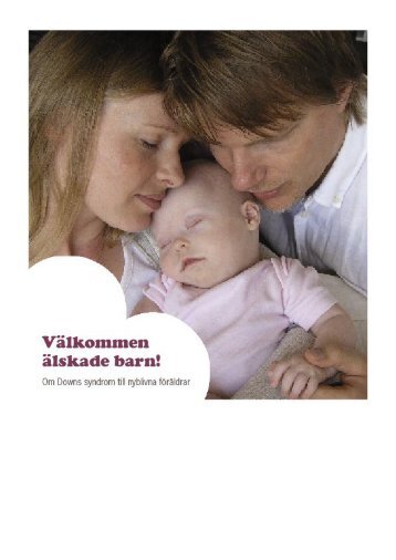 Välkommen älskade barn! - Svenska Downföreningen