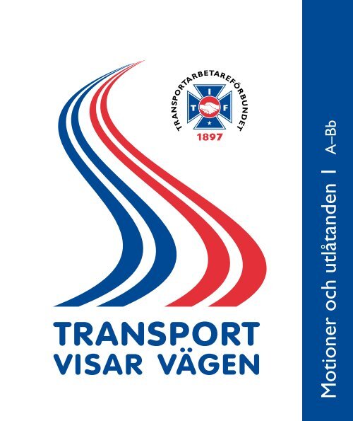 Motioner och utlåtanden A-Bb - Svenska Transportarbetareförbundet