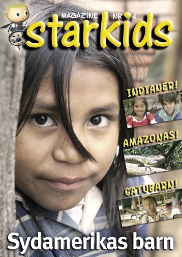 Starkids Magazinr nr 4 - Sydamerikas Barn.pdf - Kids With Integrity ...