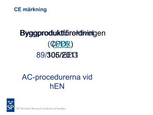 Byggproduktdirektivet (CPD) 89/106/EEG AC-procedurerna vid hEN ...