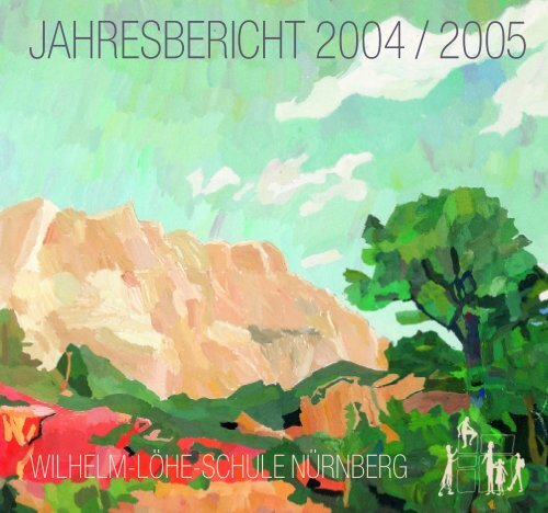 JAHRESBERICHT 2004 / 2005 - Wilhelm-Löhe-Schule