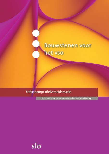 Bouwstenen voor het vso; uitstroomprofiel Arbeidsmarkt - De Wingerd