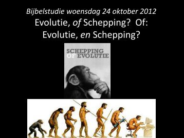Evolutie, of Schepping? Of: Evolutie, en Schepping?