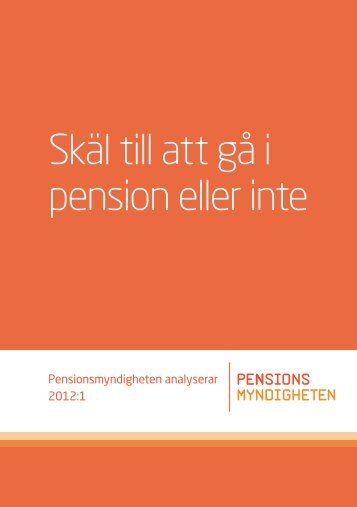 Skäl till att gå i pension eller inte. Pensionsmyndigheten