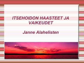 ITSEHOIDON HAASTEET JA VAIKEUDET Janne Alahelisten