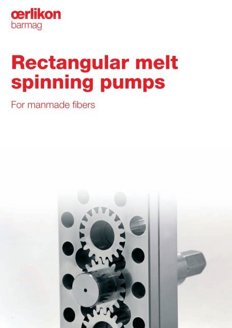 Rectangular melt spinning pumps - Oerlikon Barmag - Oerlikon Textile