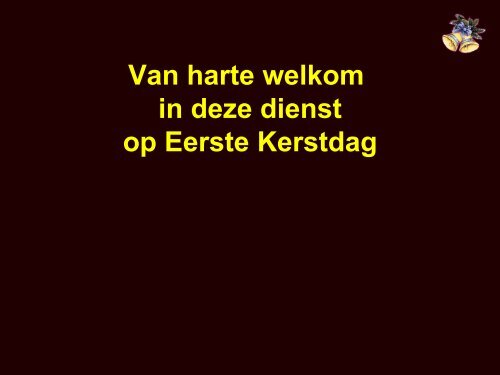 Liturgie Eerste Kerstdag Welkom, mededelingen - CGK Enschede