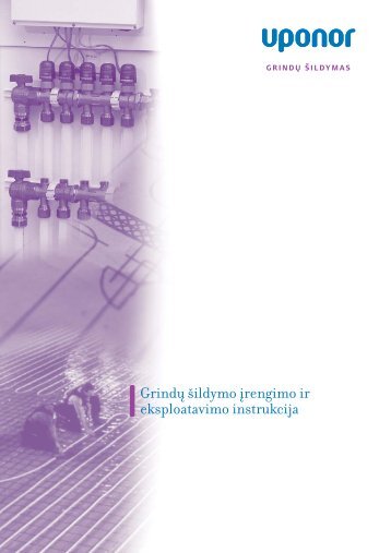 Grindų šildymo įrengimo ir eksploatavimo instrukcija - Uponor