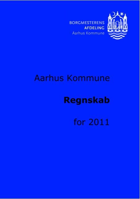 Aarhus Kommune Regnskab for 2011 - Velkommen til Århus ...