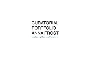 CURATORIAL PORTFOLIO ANNA FROST