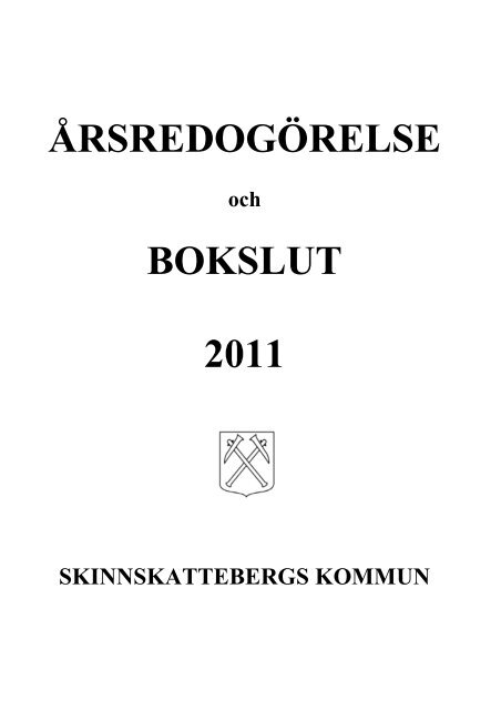 ÅRSREDOGÖRELSE BOKSLUT 2011 - Skinnskattebergs kommun