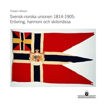 Svensk-norska unionen 1814-1905: Erövring, harmoni och ... - Norway