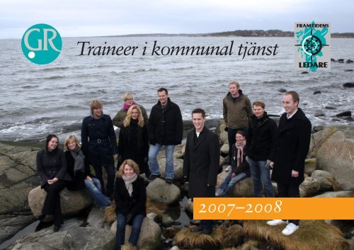 Traineer 2007 - 2008.pdf - Göteborgsregionens kommunalförbund
