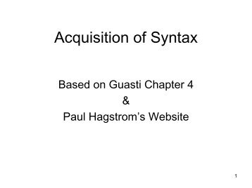 the acquisition of syntax Advanced review syntax acquisition stephen crain∗ and rosalind thornton every normal child acquires a language in just a few years by 3- or 4-years-old,. the acquisition of syntax Advanced review syntax acquisition stephen crain∗ and rosalind thornton every normal child acquires a language in just a few years by 3- or 4-years-old,.