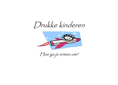 Omgaan met drukke kinderen - Opvoedingswinkel