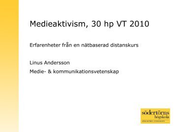 Medieaktivism, 30 hp VT 2010