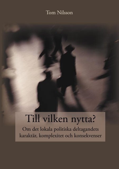 Till vilken nytta? Om det lokala politiska deltagandets karaktär ...