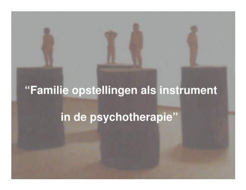 “Familie opstellingen als instrument in de psychotherapie” - Inge Land